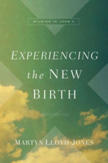 Image for Experiencing the New Birth : Studies in John 3