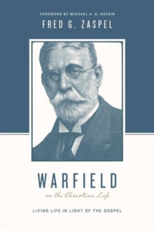 Image for Warfield on the Christian Life : Living in Light of the Gospel (Redesign)