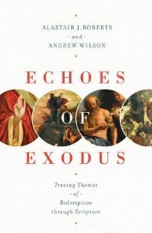 Image for Echoes of Exodus : Tracing Themes of Redemption through Scripture