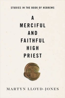 Image for A Merciful and Faithful High Priest : Studies in the Book of Hebrews