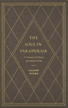 The Soul in Paraphrase: A Treasury of Classic Devotional Poems