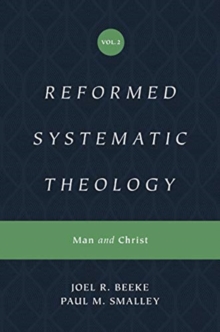 Reformed Systematic Theology, Volume 2: Man and Christ