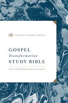 Image for ESV Gospel Transformation Study Bible : Christ in All of Scripture, Grace for All of Life® (Hardcover)