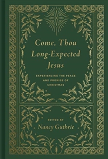 Image for Come, Thou Long-Expected Jesus : Experiencing the Peace and Promise of Christmas (Redesign)