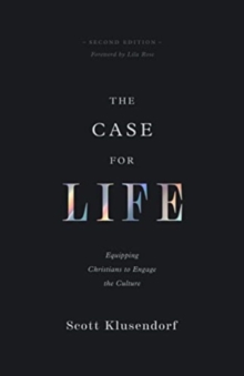 Image for The Case for Life : Equipping Christians to Engage the Culture (Second Edition)