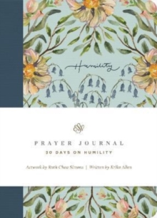 ESV Prayer Journal: 30 Days on Humility (Paperback)