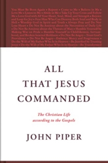 Image for All That Jesus Commanded : The Christian Life according to the Gospels