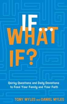 Image for If . . . What If?: Quirky Questions & Daily Devotions to Feed Your Family & Your Faith