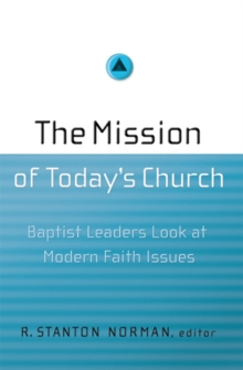Image for The mission of today's church: Baptist leaders look at modern faith issues