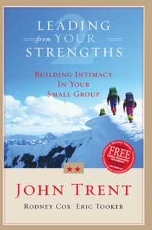 Image for Leading from your strengths: building intimacy in your small group