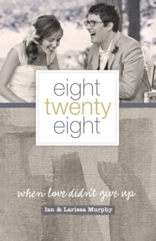 Image for Eight Twenty Eight: When Love Didn't Give Up