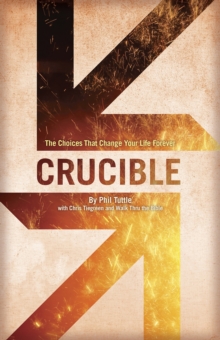 Image for Crucible: The Choices That Change Your Life Forever