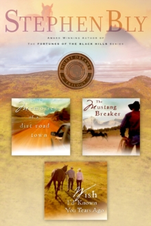 Image for Stephen Bly's Horse Dreams Trilogy: Memories of a Dirt Road, the Mustang Breaker, Wish I'd Known You Tears Ago