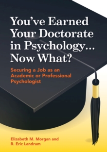 Image for You've Earned Your Doctorate in Psychology... Now What?