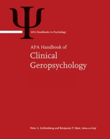 APA Handbook of Clinical Geropsychology: Volume 1: History and Status of the Field and Perspectives on Aging Volume 2: Assessment, Treatment, and Issues of Later Life