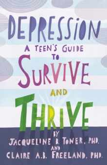 Image for Depression : A Teen’s Guide to Survive and Thrive