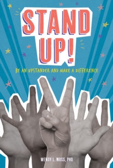 Image for Stand Up! : Be an Upstander and Make a Difference
