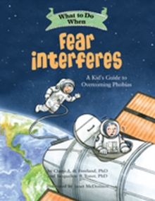 Image for What to Do When Fear Interferes : A Kid's Guide to Overcoming Phobias