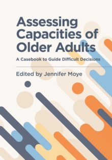 Image for Assessing Capacities of Older Adults : A Casebook to Guide Difficult Decisions