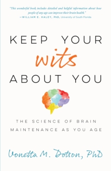 Image for Keep your wits about you  : the science of brain maintenance as you age