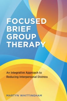 Image for Focused brief group therapy  : an integrative approach to reducing interpersonal distress