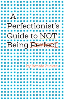 Perfectionist's Guide to Not Being Perfect