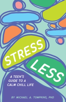 Image for Stress less  : a teen's guide to a calm chill life