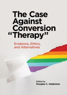 The Case Against Conversion “Therapy”: Evidence, Ethics, and Alternatives