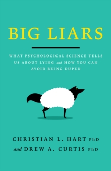 Image for Big liars  : what psychological science tells us about lying, and how you can avoid being duped