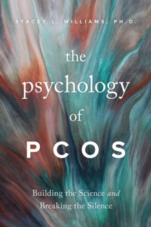 Image for The psychology of PCOS  : building the science and breaking the silence