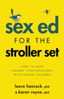 Image for Sex ed for the stroller set  : how to have honest conversations with young children