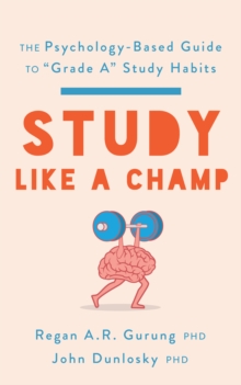 Study Like a Champ: The Psychology-Based Guide to “Grade A” Study Habits