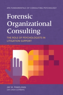 Image for Forensic organizational consulting  : the role of psychologists in litigation support