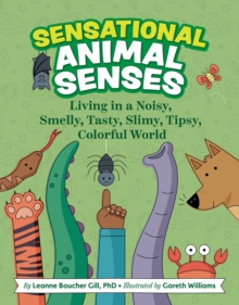Image for Sensational Animal Senses : Living in a Noisy, Smelly, Tasty, Slimy, Tipsy, Colorful World