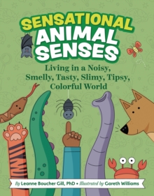 Sensational animal senses: the stimulating science of sensation and perception - Leanne Boucher Gill, PhD