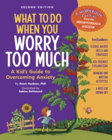 Image for What to Do When You Worry Too Much Second Edition : A Kid's Guide to Overcoming Anxiety