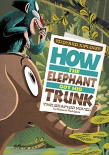 Image for Rudyard Kipling's how the elephant got his trunk: the graphic novel