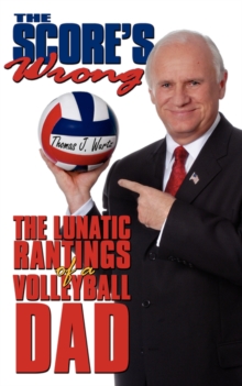 Image for The Score's Wrong : The Lunatic Rantings of a Volleyball Dad