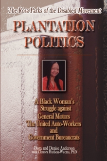Image for The Rosa Parks of the Disabled Movement : Plantation Politics and a Black Woman's Struggle Against GM, UAW and Government Bureaucrats