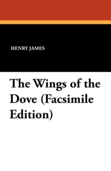 Image for The Wings of the Dove (Facsimile Edition)