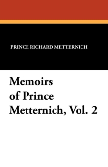 Image for Memoirs of Prince Metternich, Vol. 2