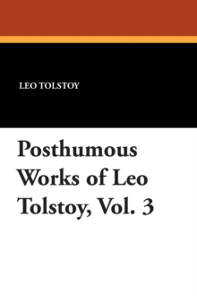 Image for Posthumous Works of Leo Tolstoy, Vol. 3