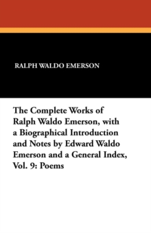 Image for The Complete Works of Ralph Waldo Emerson, with a Biographical Introduction and Notes by Edward Waldo Emerson and a General Index, Vol. 9