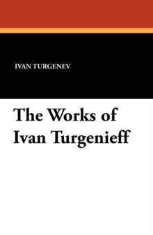 Image for The Works of Ivan Turgenieff