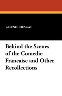 Image for Behind the Scenes of the Comedie Francaise and Other Recollections