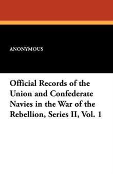 Image for Official Records of the Union and Confederate Navies in the War of the Rebellion, Series II, Vol. 1