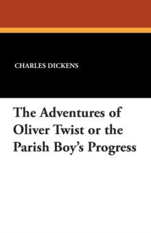 Image for The Adventures of Oliver Twist or the Parish Boy's Progress