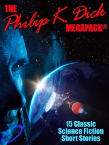 Image for Philip K. Dick Megapack: 15 Classic Science Fiction Stories