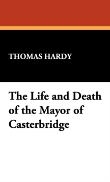 Image for The Life and Death of the Mayor of Casterbridge