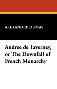 Image for Andree de Taverney, or the Downfall of French Monarchy